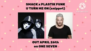 SMACK x Plastik Funk - U Turn Me On (snippet) | OUT APRIL 26th