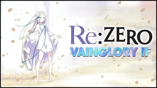 Vainglory IF exists | Re: Zero Explained