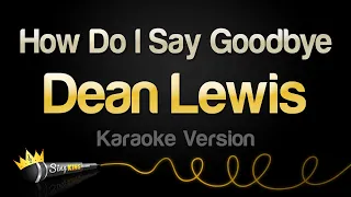 Dean Lewis - How Do I Say Goodbye (Karaoke Version)