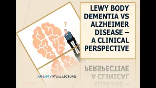 Lewy Body Dementia vs Alzheimer Disease- A Clinical Perspective