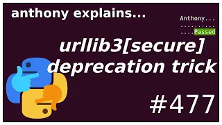 urllib3[secure]'s clever deprecation trick (intermediate) anthony explains #477