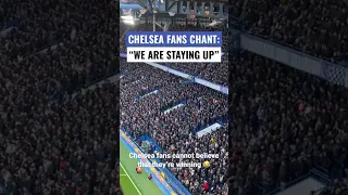 Chelsea Fans Chant: “WE ARE STAYING UP” 😂! Chelsea won a game! 🤯