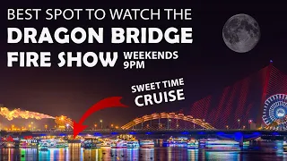 Fire Breathing Dragon Bridge. BEST SPOT to watch from Sweet Time Cruise - Travel Danang Vietnam