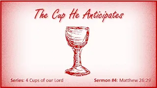 The Cup He Anticipates’ (Matthew 26:29)