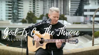 God Is On The Throne | Acoustic Session | Joth Hunt | Planetshakers