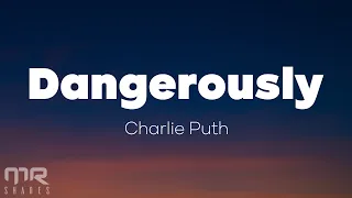 Charlie Puth - Dangerously (Lyrics)