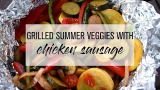 Grilled Summer Veggies with Chicken Sausage