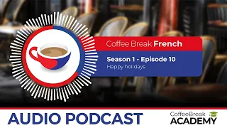 Merry Christmas in French | Coffee Break French Podcast S1E10