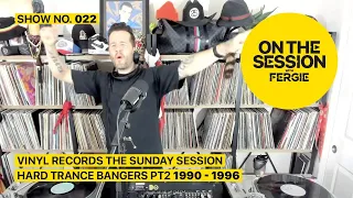 Vinyl Records The Sunday Session Hard Trance Bangers PT 2 1990 - 1996 May 14 th 2023