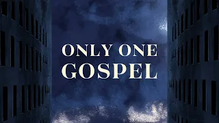 Only One Gospel [Galatians 1:1-10]