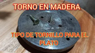 TIPO DE TORNILLO PARA EL PLATO TORNO EN MADERA