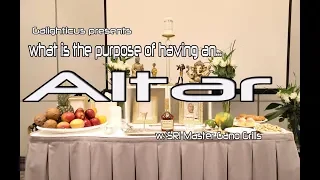 What is the purpose of having an ALTAR? w/SRI Master Gano Grills