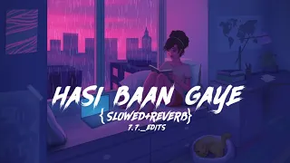 Hasi Ban Gaye [Slowed+Reverb] - Shreya Ghoshal | Hamari Adhuri Kahani | #slowedandreverb