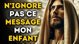 🔴  N'ignore Pas Ce Message Mon Enfant | Message De Dieu | Paroles de Dieu | Dieu Dit