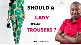 SHOULD A WOMAN WEAR TROUSERS? Is it a SIN? || Apostle Joshua Selman