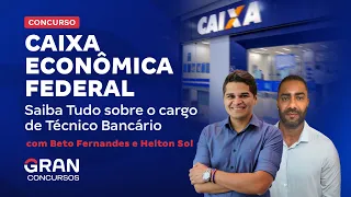 Concurso Caixa Econômica Federal - Saiba Tudo sobre o cargo de Técnico Bancário