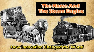 The Horse and the Steam Engine: How Innovation Changed the World |James Watt | Industrial Revolution