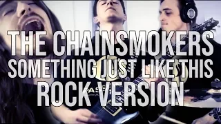 The Chainsmokers  - Something Just Like This  (Rock Version)
