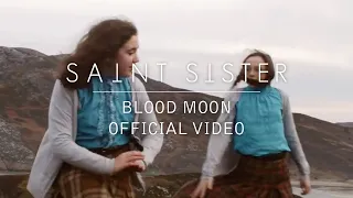 Saint Sister - Blood Moon [Official Video]