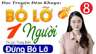 [Tập 8] BỎ LỠ MỘT NGƯỜI - Đọc Truyện Đêm Khuya Việt Nam 2024 | MC Thu Huệ diễn đọc cảm xúc