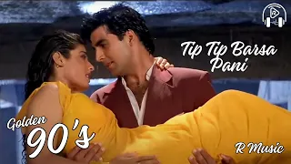 Tip Tip Barsa Paani | R Music |90s | Alka Yagnik, Udit Narayan Song | Akshay Kumar, Raveena Tandon