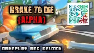 Gameplay and Review - Brake to Die (Android)
