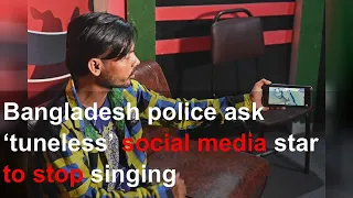 Bangladesh police ask ‘tuneless’ social media star to stop singing