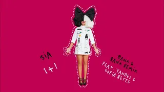 Sia - 1+1 [1 HOUR] ft Yandel, Sofia Reyes [Banx & Ranx Remix]