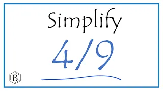 How to Simplify the Fraction 4/9