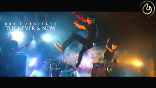 The Never & Now - Don’t Hesitate (Official Video)