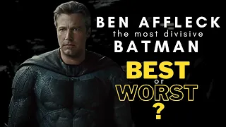 BEN AFFLECK THE MOST DIVISIVE BATMAN