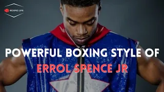 The Powerful Boxing Style of Errol Spence Jr | Breakdown Analysis