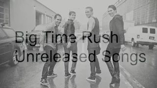 Big Time Rush Unreleased Songs