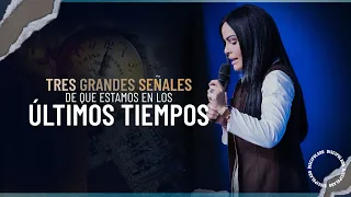 TRES GRANDES SEÑALES DE QUE ESTAMOS EN LOS ÚLTIMOS TIEMPOS - Pastora Yesenia Then