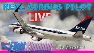 Real Airbus Pilot Flies the FlyByWire A32NXLive! To Atlanta