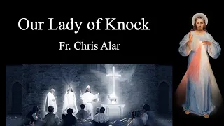 Our Lady of Knock: What Heaven Said - Explaining the Faith
