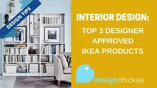 Interior Design Tips: Top 3 designer approved IKEA products