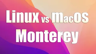 Linux vs MacOS Monterey 2022