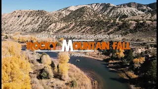 Fall Fly Fishing on the Colorado River // ROCKY MOUNTAIN FALL - Episode 2