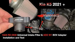 Kia K5 Intake K&N Filter and ADD W1 BOV Adapter Installation and Test