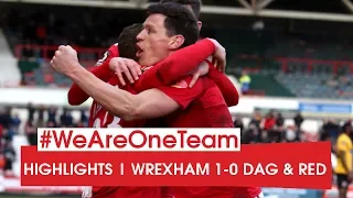 HIGHLIGHTS | Wrexham 1 Dagenham & Redbridge 0