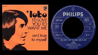 Lobo - I'd Love You To Want Me (1972)