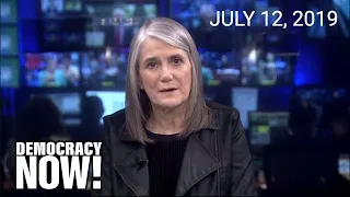 Top U.S. & World Headlines — July 12, 2019