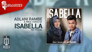 Adlani Rambe & Inka Christie - Isabella (Official Karaoke Video) | No Vocal