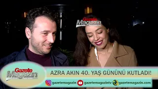 AZRA AKIN 40  YAŞ GÜNÜNÜ KUTLADI!