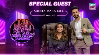 The Night Show with Ayaz Samoo | Sunita Marshall | Episode 20 - 11th March 2023 | ARY Zindagi