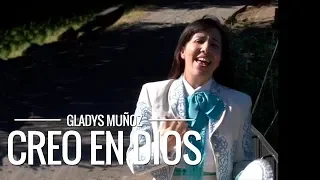 Creo en Dios | Gladys Muñoz | Videoclip Oficial