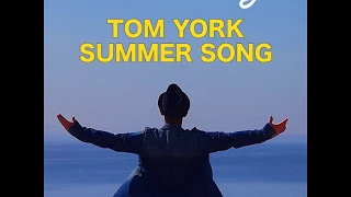 TOM YORK - SUMMER SONG