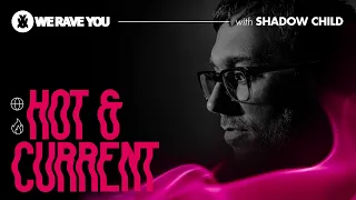 Shadow Child - We Rave You Mix | Hot & Current #18