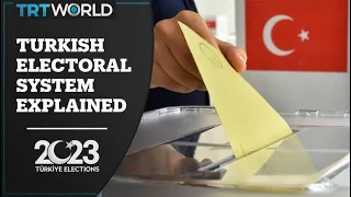 Türkiye 2023: How does the electoral system work?